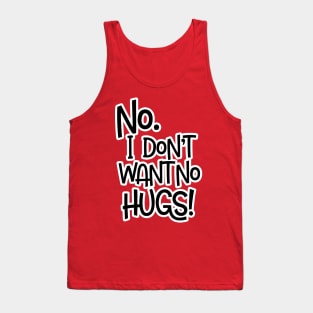 No I Don't Want No Hugs - Black Letters Tank Top